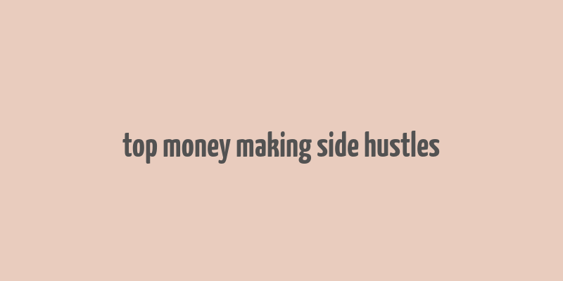 top money making side hustles