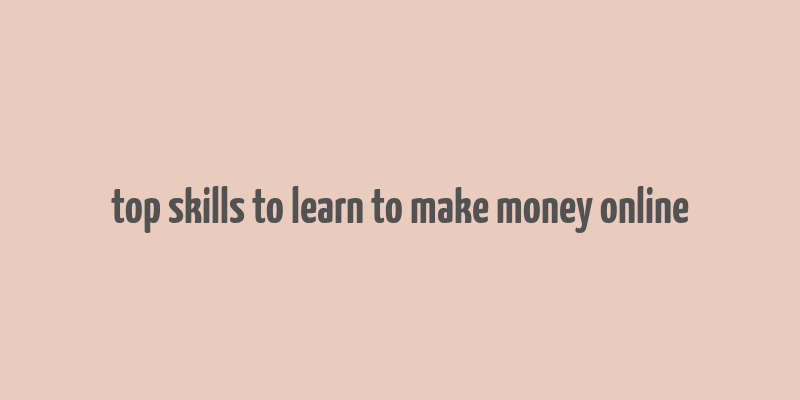 top skills to learn to make money online