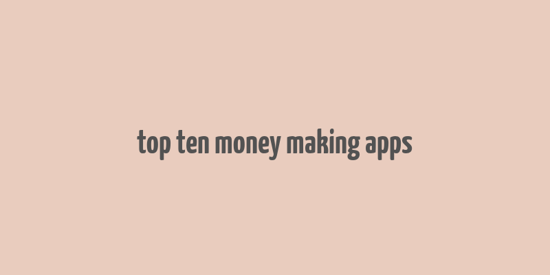 top ten money making apps