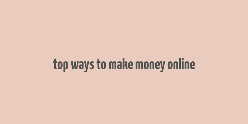 top ways to make money online