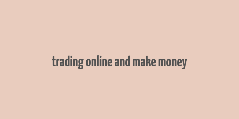 trading online and make money