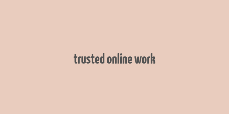 trusted online work