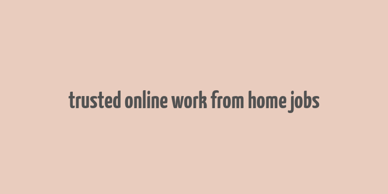 trusted online work from home jobs