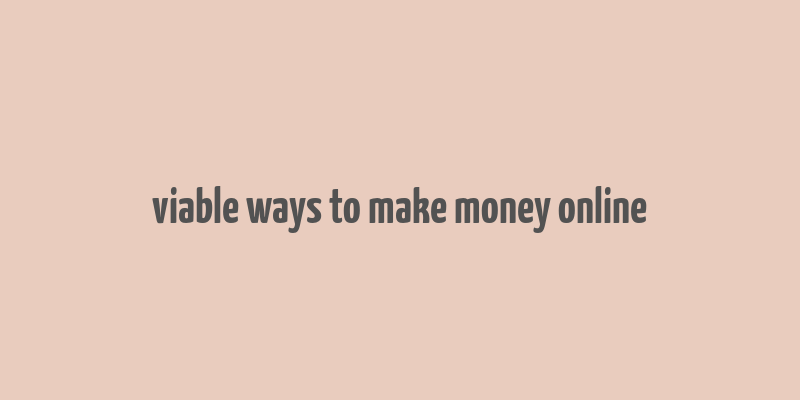 viable ways to make money online