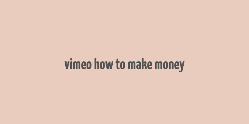 vimeo how to make money