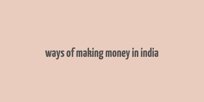 ways of making money in india