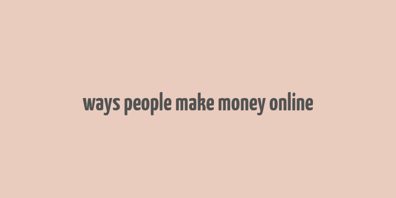 ways people make money online