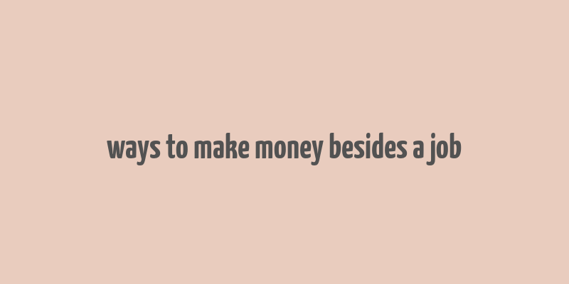 ways to make money besides a job