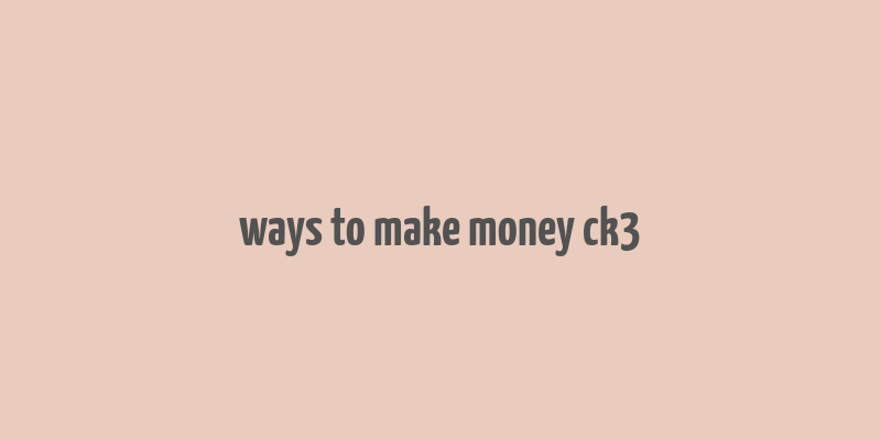 ways to make money ck3