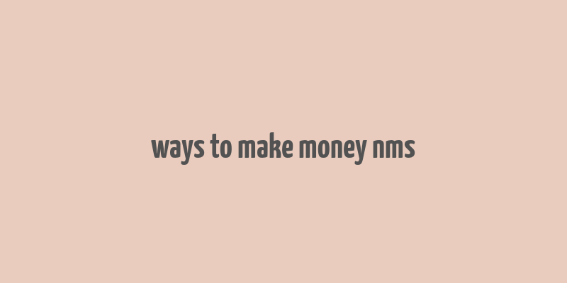 ways to make money nms