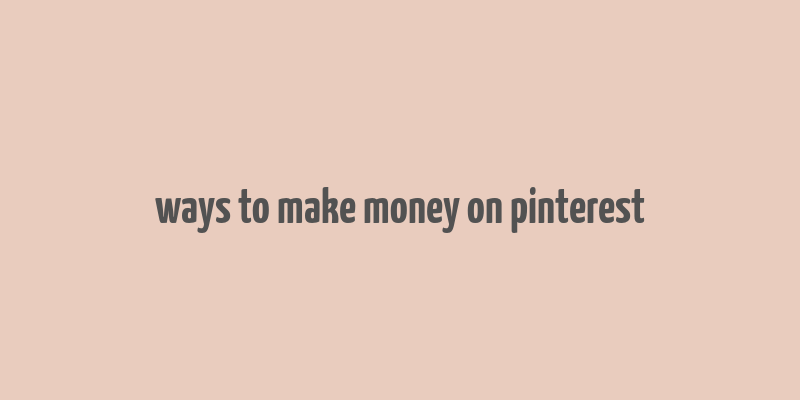 ways to make money on pinterest