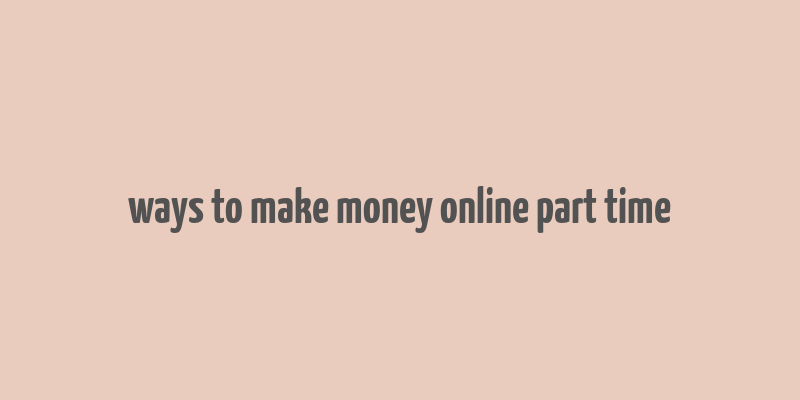 ways to make money online part time