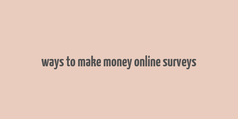 ways to make money online surveys