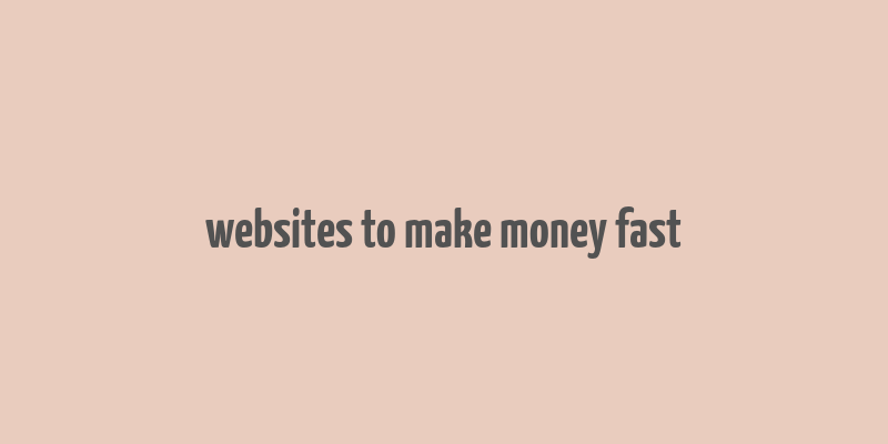 websites to make money fast