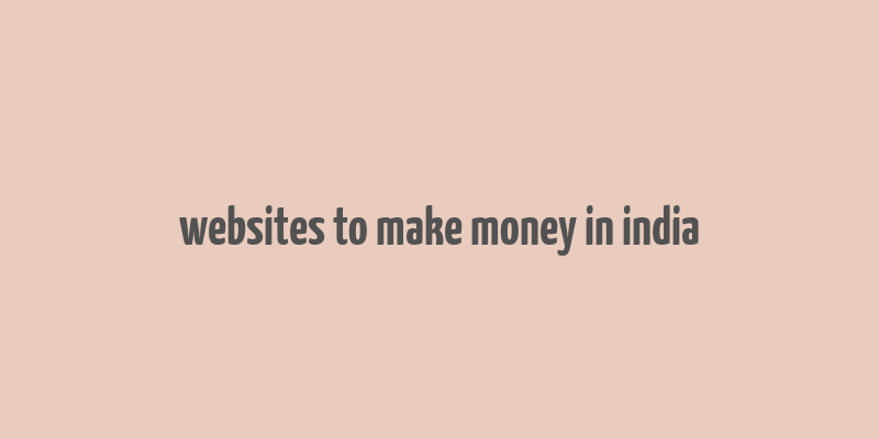 websites to make money in india