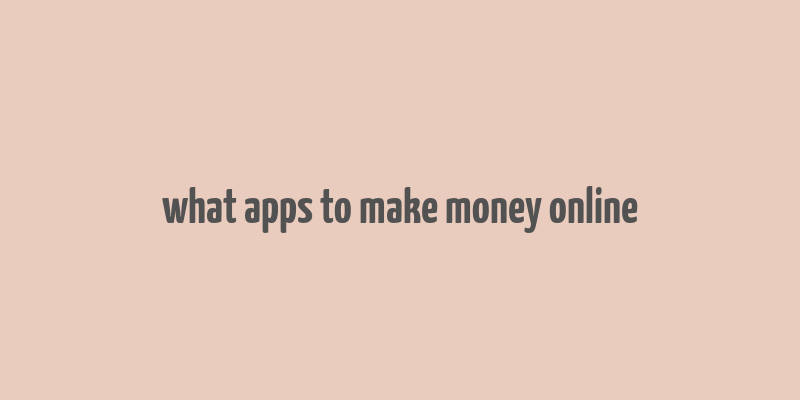 what apps to make money online