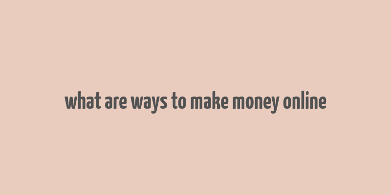 what are ways to make money online