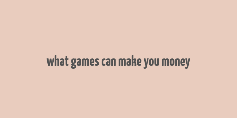 what games can make you money