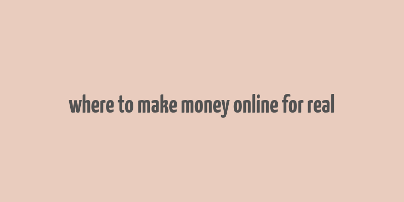 where to make money online for real