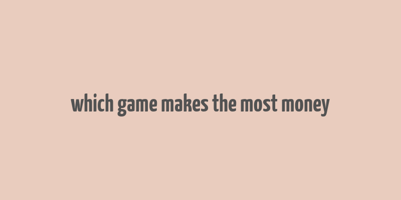 which game makes the most money