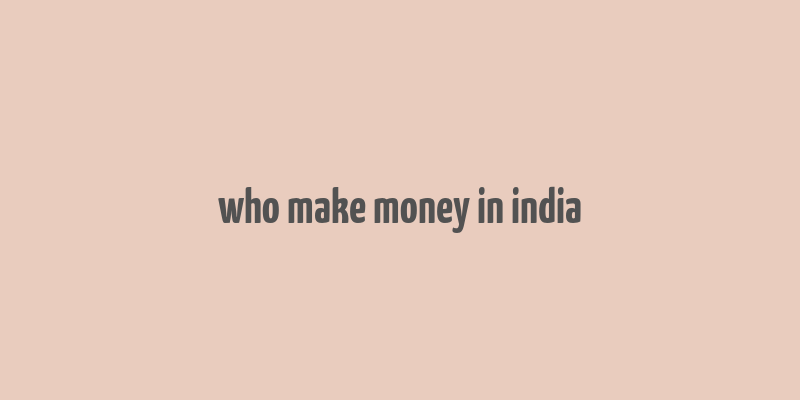 who make money in india