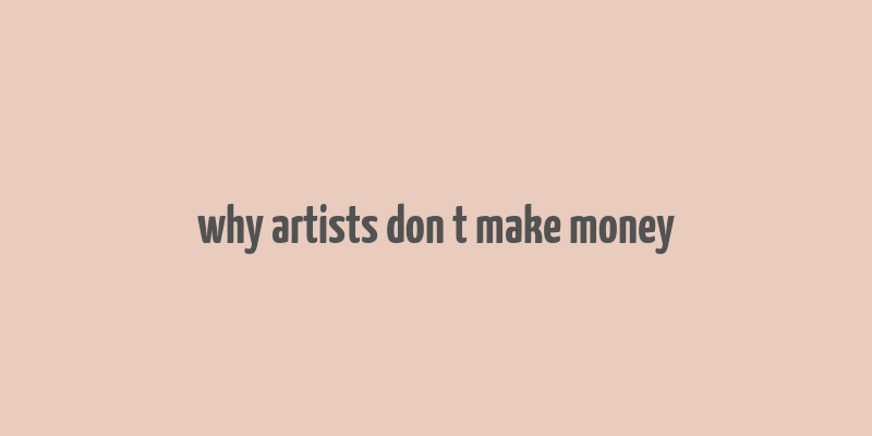 why artists don t make money