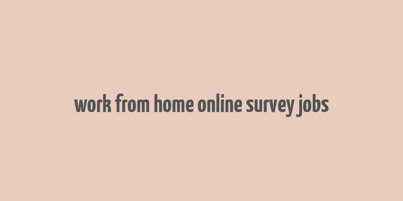 work from home online survey jobs