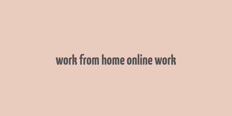 work from home online work