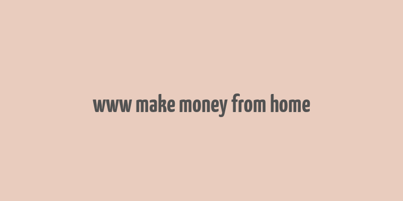 www make money from home