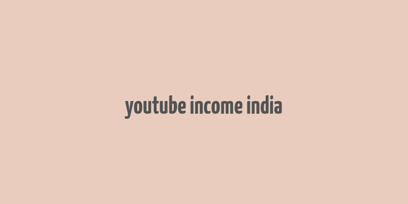 youtube income india