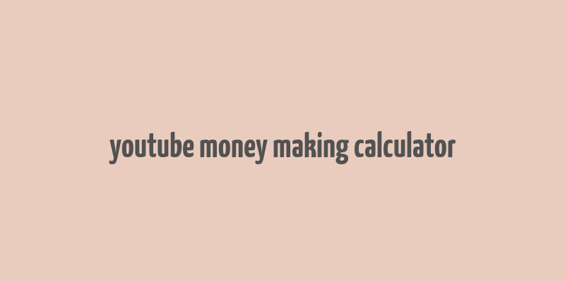 youtube money making calculator