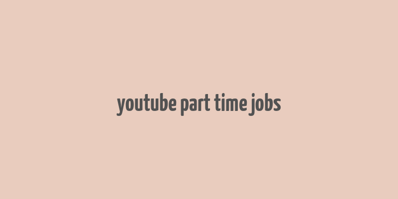 youtube part time jobs