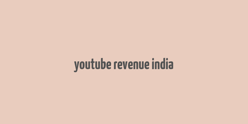 youtube revenue india