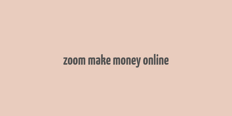 zoom make money online