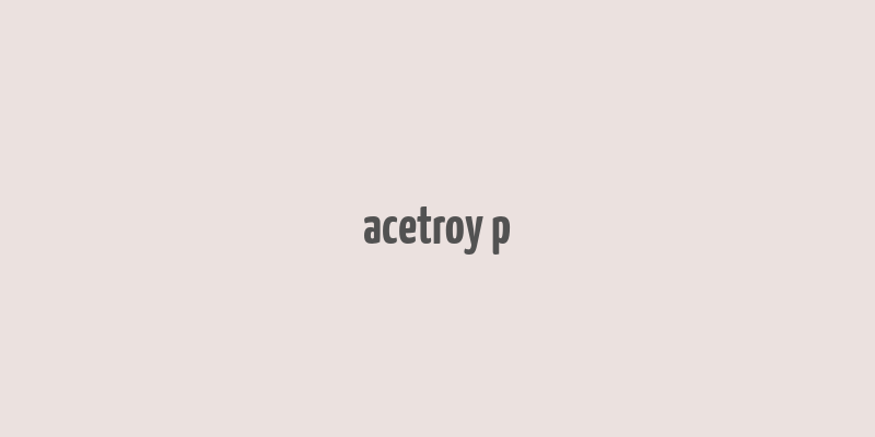 acetroy p