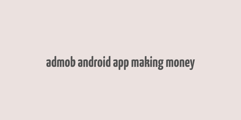 admob android app making money