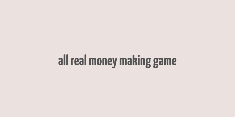 all real money making game