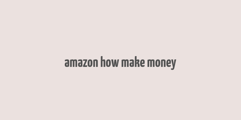 amazon how make money