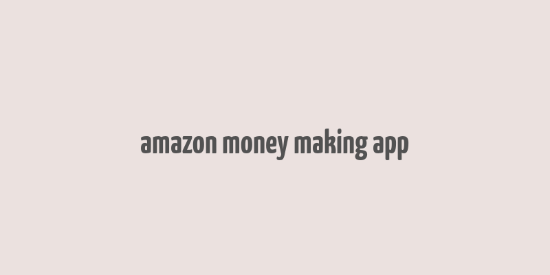 amazon money making app