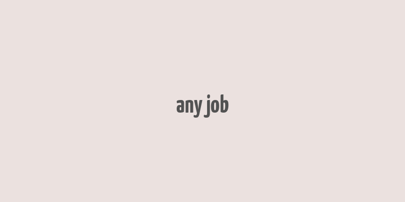 any job