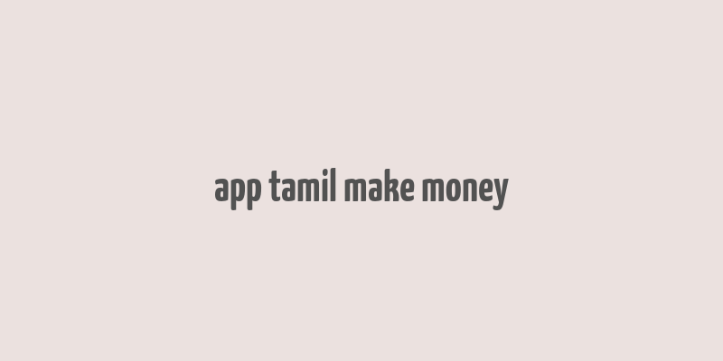 app tamil make money