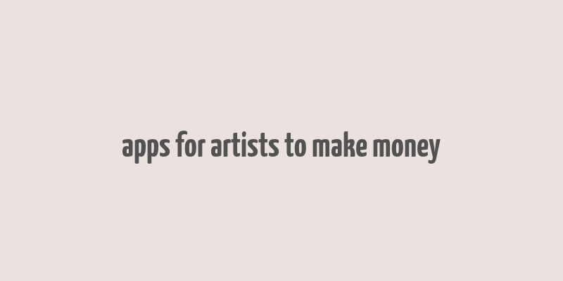 apps for artists to make money