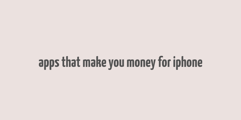 apps that make you money for iphone