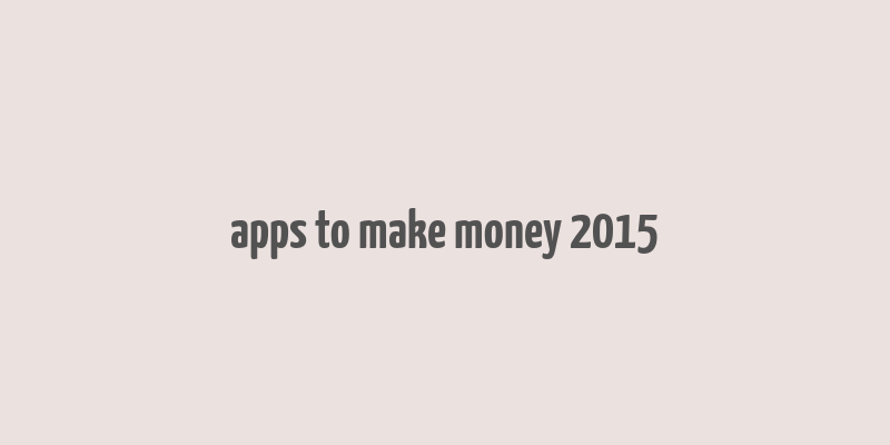 apps to make money 2015