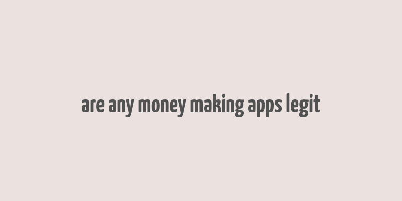 are any money making apps legit