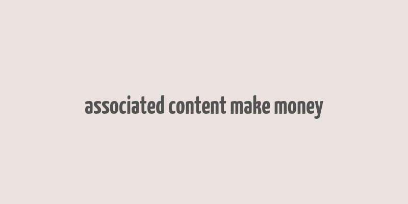 associated content make money