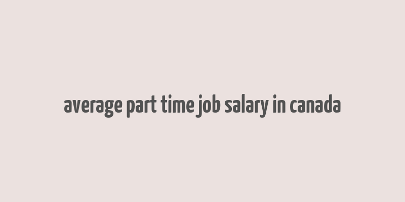 average part time job salary in canada