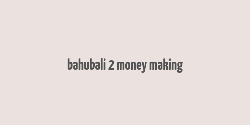 bahubali 2 money making