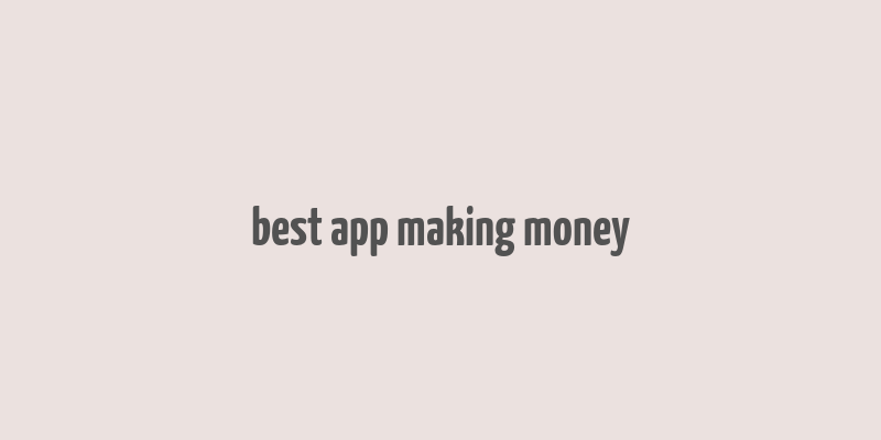 best app making money