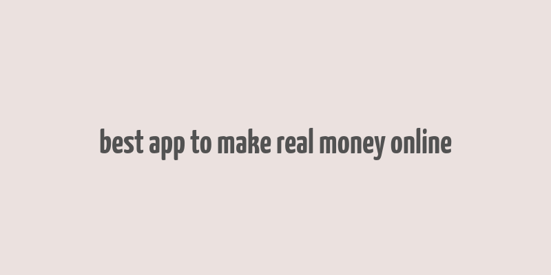 best app to make real money online